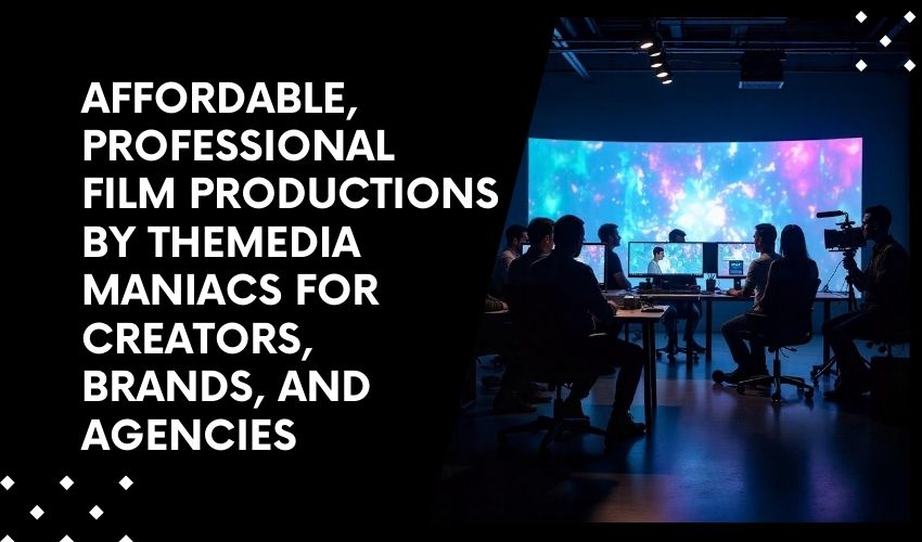 Affordable, Professional Film Productions by TheMediaManiacs for Creators, Brands, and Agencies