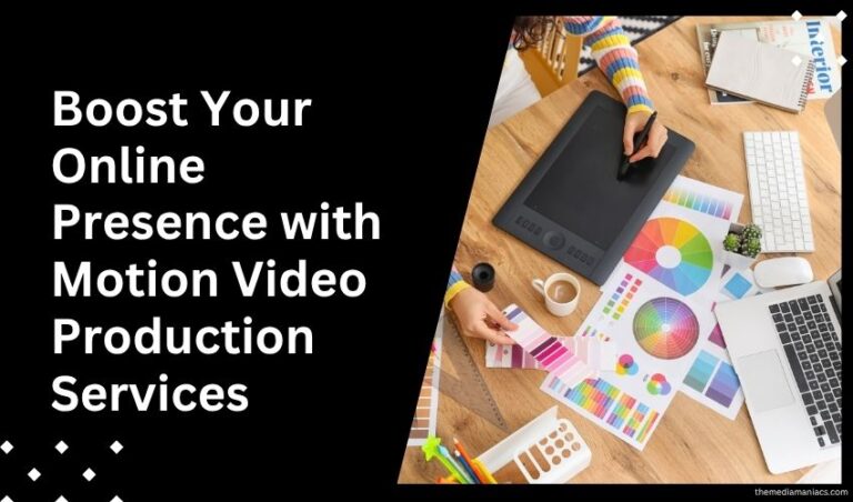 Boost Your Online Presence with Motion Video Production Services