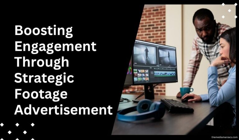 Boosting Engagement Through Strategic Footage Advertisement