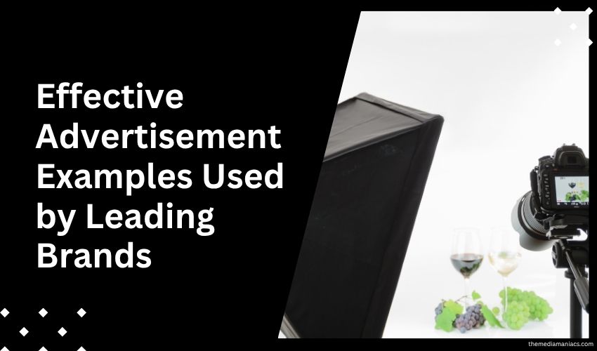 Effective Advertisement Examples Used by Leading Brands